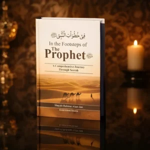 In the Footsteps of the Prophet pbuh — Seerah book by Shaykh Rahmat Alam Jan